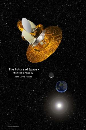 Cover of the book The Future of Space: the Road is Paved by Wernher von Braun