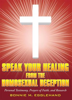Cover of the book Speak Your Healing from the Homosexual Deception by Bonnie L. Westhoff