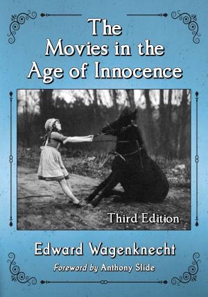 Cover of the book The Movies in the Age of Innocence, 3d ed. by Patrick J. Charles