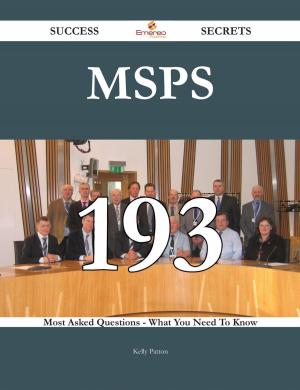 Cover of the book MSPs 193 Success Secrets - 193 Most Asked Questions On MSPs - What You Need To Know by Gerard Blokdijk