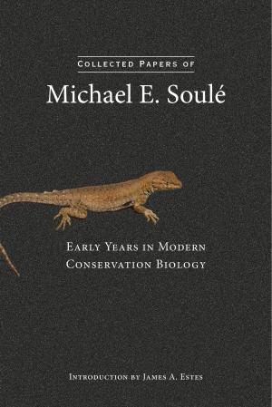 Cover of the book Collected Papers of Michael E. Soulé by Marc Reisner, Sarah F. Bates