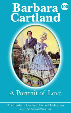 Cover of the book 100. A Portrait of Love by Barbara Cartland