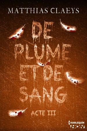 Cover of the book De plume et de sang - Acte III by Carla Capshaw