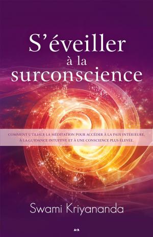 Cover of the book S'éveiller à la surconscience by Sonia Choquette