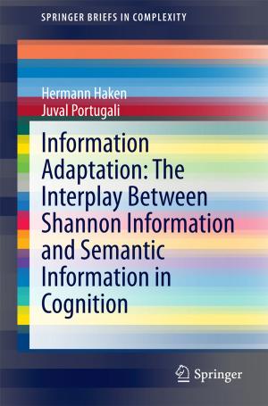 bigCover of the book Information Adaptation: The Interplay Between Shannon Information and Semantic Information in Cognition by 