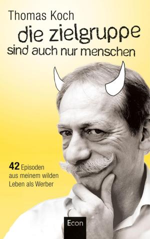 Cover of the book Die Zielgruppe sind auch nur Menschen by Peter R. Neumann