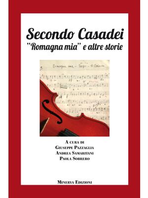 Cover of the book Secondo Casadei. “Romagna mia” e altre storie by Maria Antonietta Ficano