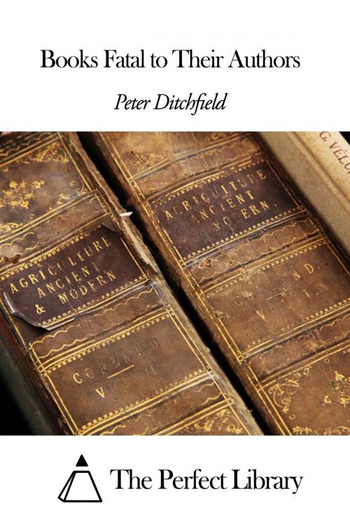 Cover of the book Books Fatal to Their Authors by Peter Ditchfield, The Perfect Library