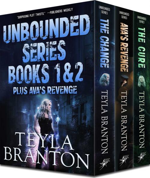 Cover of the book Unbounded Series Books 1 & 2 plus Ava's Revenge by Teyla Branton, White Star Press