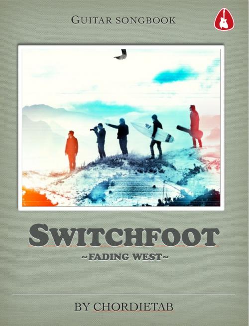 Cover of the book Switchfoot-Fading West Guitar Songbook by Chordietab, Chordietab