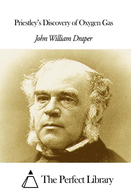 Cover of the book Priestley’s Discovery of Oxygen Gas by John William Draper, The Perfect Library