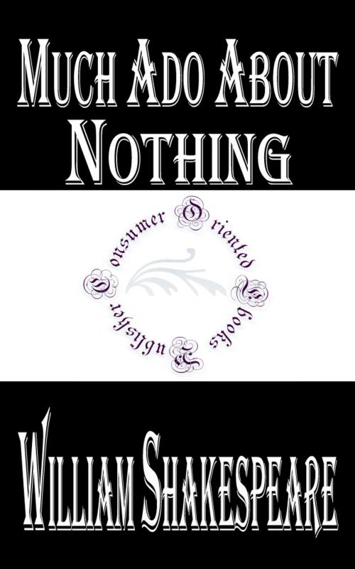 Cover of the book Much Ado About Nothing by William Shakespeare, Consumer Oriented Ebooks Publisher