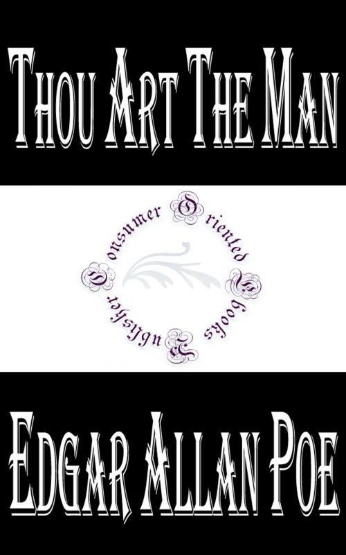 Cover of the book Thou Art the Man (Annotated) by Edgar Allan Poe, Consumer Oriented Ebooks Publisher