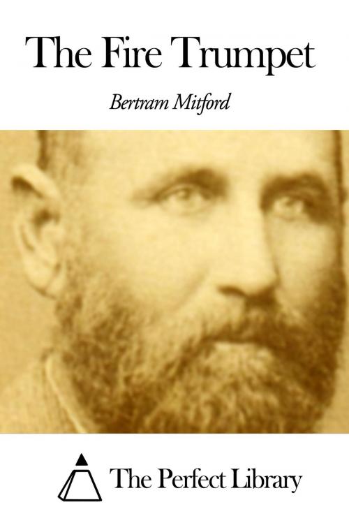 Cover of the book The Fire Trumpet by Bertram Mitford, The Perfect Library