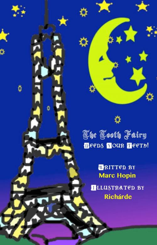 Cover of the book The Tooth Fairy Needs Your Teeth! by Marc Hopin, Lucky Pineapple Books