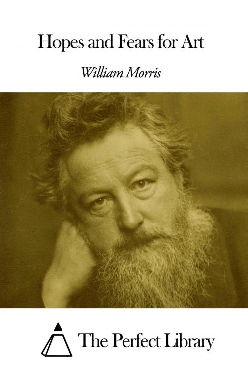 Cover of the book Hopes and Fears for Art by William Morris, The Perfect Library