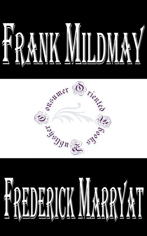 Cover of the book Frank Mildmay Or, the Naval Officer by Frederick Marryat, Consumer Oriented Ebooks Publisher