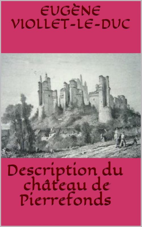 Cover of the book Description du château de Pierrefonds by Eugène Viollet-le-Duc, JCA