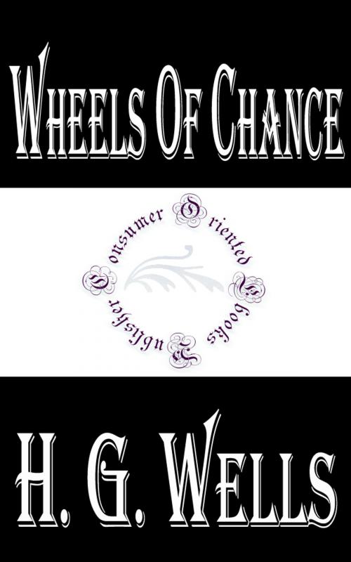 Cover of the book Wheels of Chance: A Holiday Adventure by H.G. Wells, Consumer Oriented Ebooks Publisher