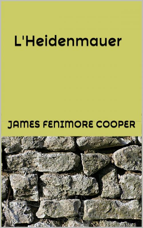 Cover of the book L'Heidenmauer by James Fenimore Cooper, Auguste-Jean-Baptiste Defauconpret, JCA