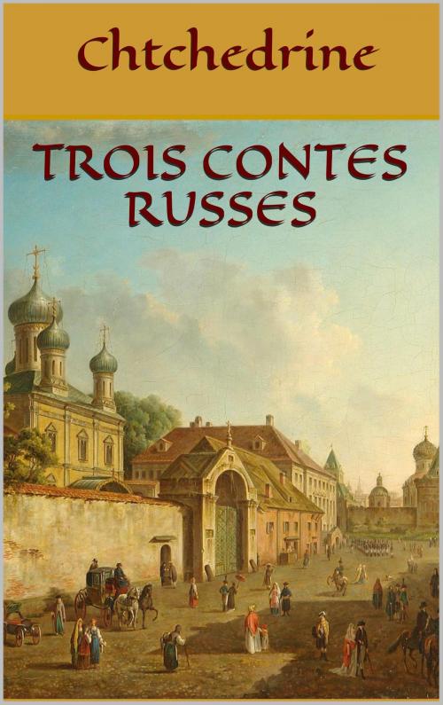 Cover of the book Trois contes Russes by Chtchedrine, Ed. O'Farell, JCA