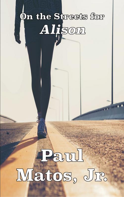 Cover of the book On the Streets for Alison by Paul Matos, Paul Matos, Jr.