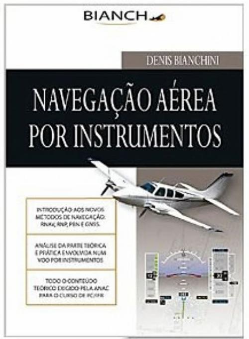 Cover of the book Navegação Aérea por Instrumentos by Denis Bianchini, Editora Bianch
