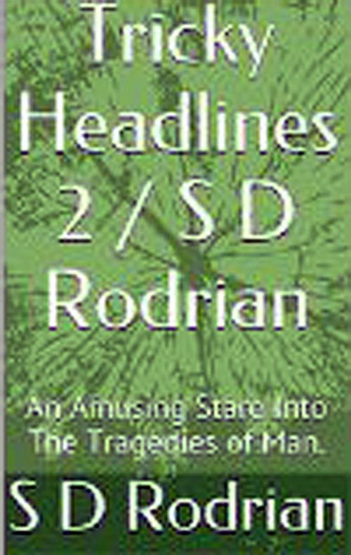 Cover of the book Tricky Headlines 2 / S D Rodrian by S D Rodrian, S D Rodrian