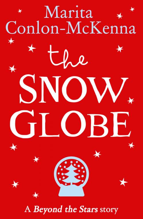 Cover of the book The Snow Globe: Beyond the Stars by Marita Conlon McKenna, HarperCollins Publishers