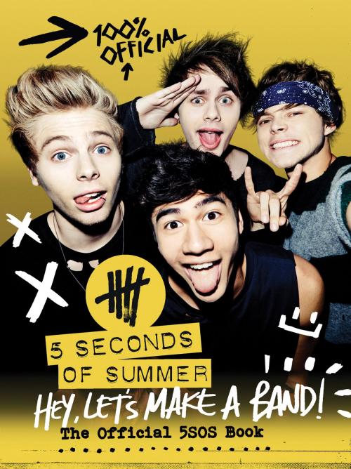 Cover of the book Hey, Let's Make a Band! by 5 Seconds of Summer, HarperCollins