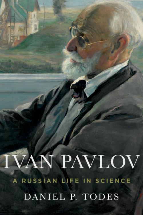 Cover of the book Ivan Pavlov by Daniel P. Todes, Oxford University Press