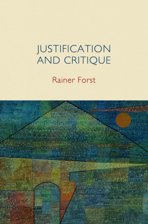 Cover of the book Justification and Critique by Rainer Forst, Wiley