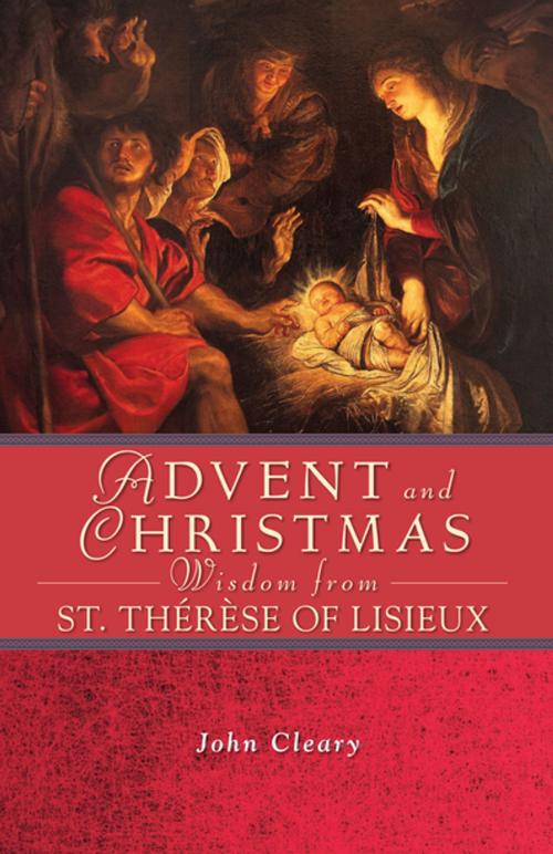 Cover of the book Advent and Christmas Wisdom from St. Thérèse of Lisieux by John Cleary, Liguori Publications