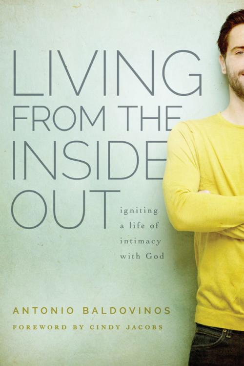 Cover of the book Living From the Inside Out by Antonio Baldovinos, Destiny Image, Inc.