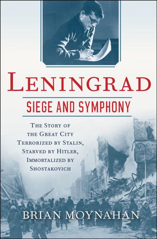 Cover of the book Leningrad: Siege and Symphony by Brian Moynahan, Grove Atlantic