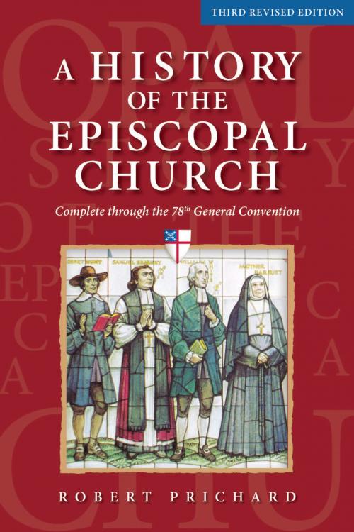 Cover of the book A History of the Episcopal Church (Third Revised Edition) by Robert W. Prichard, Church Publishing Inc.