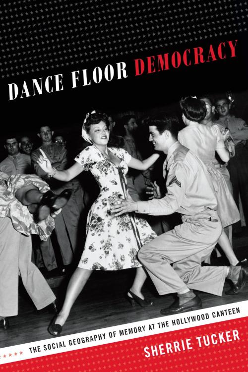 Cover of the book Dance Floor Democracy by Sherrie Tucker, Duke University Press