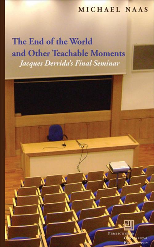 Cover of the book The End of the World and Other Teachable Moments by Michael Naas, Fordham University Press