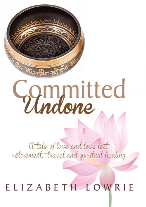 Cover of the book Committed Undone by Elizabeth Lowrie, Good Karma Books Pty Ltd