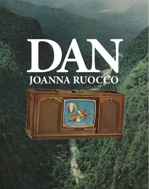 Cover of the book Dan by Joanna Ruocco, Dorothy, a publishing project