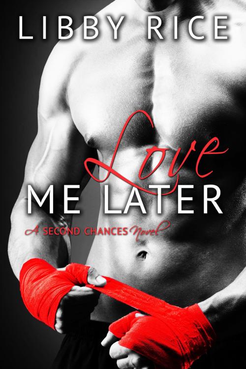 Cover of the book Love Me Later by Libby Rice, Gateway Publishing Ltd.