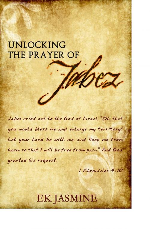 Cover of the book Unlocking The Prayer Of Jabez by EK Jasmine, Whitaker House