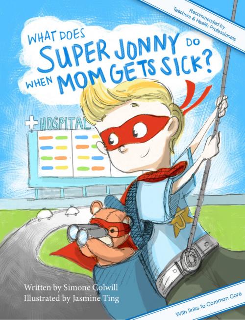 Cover of the book What Does Super Jonny Do When Mom Gets Sick? (US version) by Simone Colwill, Books For Caring Kids