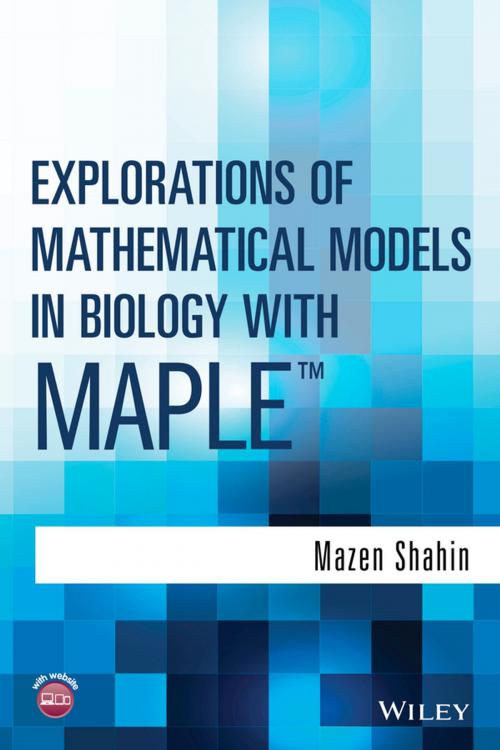 Cover of the book Explorations of Mathematical Models in Biology with Maple by Mazen Shahin, Wiley