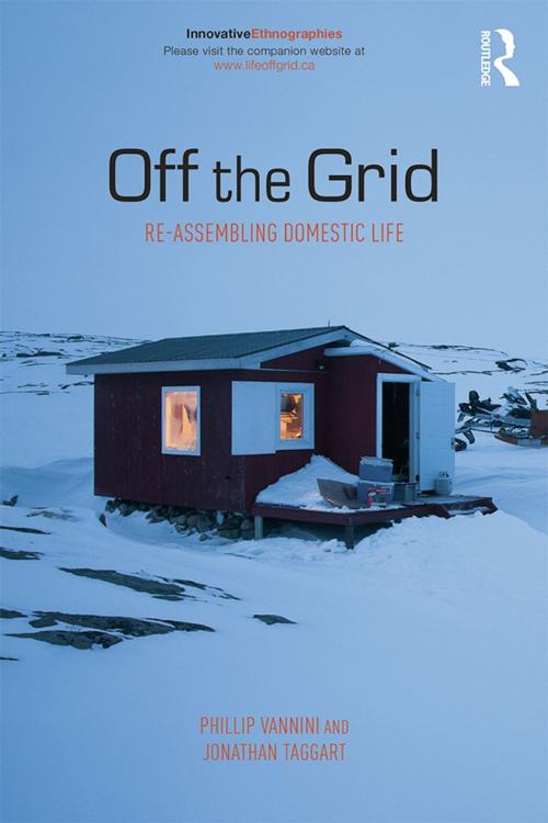 Cover of the book Off the Grid by Phillip Vannini, Jonathan Taggart, Taylor and Francis