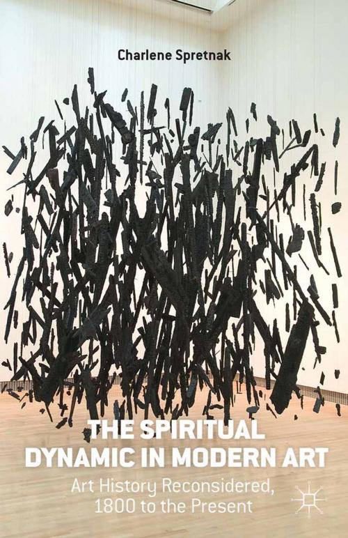 Cover of the book The Spiritual Dynamic in Modern Art by C. Spretnak, Palgrave Macmillan US