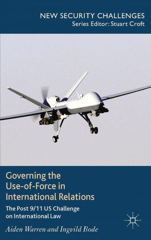 Cover of the book Governing the Use-of-Force in International Relations by A. Warren, I. Bode, Palgrave Macmillan UK