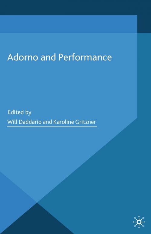 Cover of the book Adorno and Performance by , Palgrave Macmillan UK