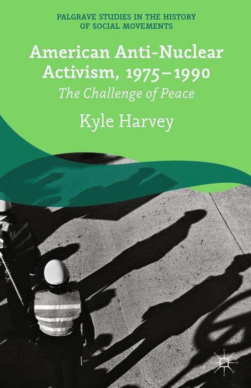 Cover of the book American Anti-Nuclear Activism, 1975-1990 by K. Harvey, Palgrave Macmillan UK