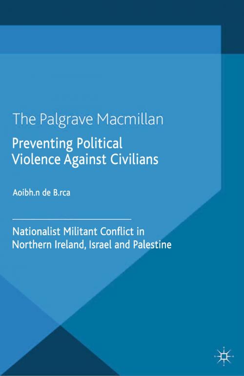 Cover of the book Preventing Political Violence Against Civilians by Aoibhín de Búrca, Palgrave Macmillan UK